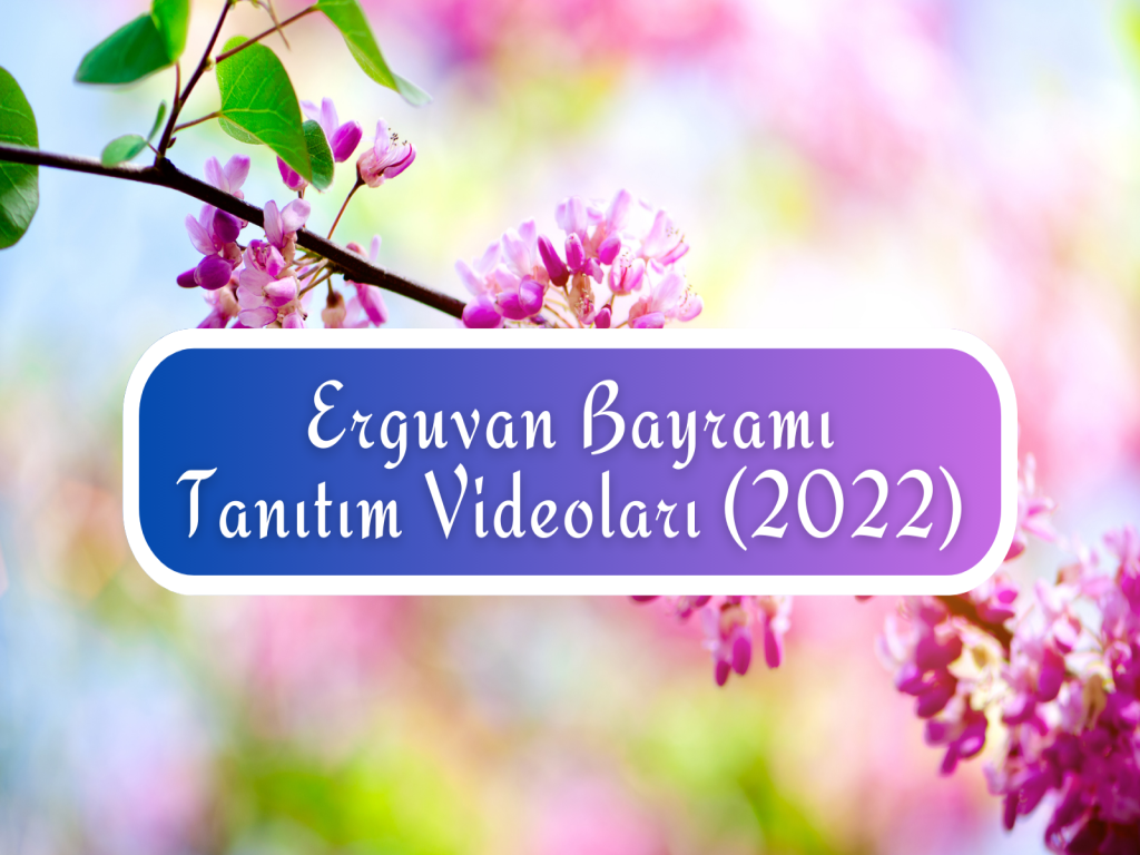 Erguvan Bayramı Tanıtım Videoları (2022)